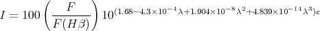        (        )
          ---F---    (1.68-4.3×10-4λ+1.904×10-8λ2+4.839×10-14λ3)c
I =  100  F (H β)  10
