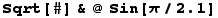 Sqrt[#] & @ Sin[π/2.1]