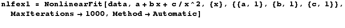 nlfex1 = NonlinearFit[data, a + b x + c/x^2, {x}, {{a, 1}, {b, 1}, {c, 1}}, MaxIterations→1000, Method→Automatic] 