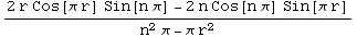 (2 r Cos[π r] Sin[n π] - 2 n Cos[n π] Sin[π r])/(n^2 π - π r^2)