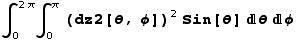 ∫_0^(2π) ∫_0^π (dz2[θ, φ])^2 Sin[θ] θ φ