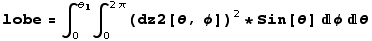 lobe = ∫_0^θ_1∫_0^(2 π) (dz2[θ, φ])^2 * Sin[θ] φθ