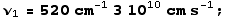 ν_1 = 520 cm^(-1) 3 10^10cm s^(-1) ;