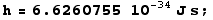 h = 6.62608  10^(-34) J s ;