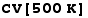 CV[500 K]
