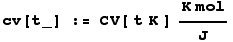 cv[t_] := CV[ t K ] (K mol)/J