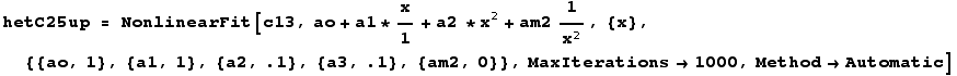hetC25up = NonlinearFit[c13, ao + a1 * x/1 + a2 * x^2 + am21/x^2, {x}, {{ao, 1}, {a1, 1}, {a2, .1}, {a3, .1}, {am2, 0}}, MaxIterations→1000, Method→Automatic]