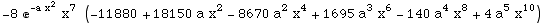 -8 ^(-a x^2) x^7 (-11880 + 18150 a x^2 - 8670 a^2 x^4 + 1695 a^3 x^6 - 140 a^4 x^8 + 4 a^5 x^10)