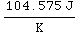 (104.575 J)/K