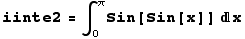 iinte2 = ∫_0^πSin[Sin[x]] x