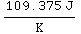 (109.375 J)/K