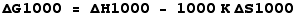 ΔG1000 = ΔH1000 - 1000 K ΔS1000