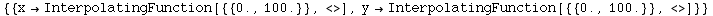 {{x→InterpolatingFunction[{{0., 100.}}, <>], y→InterpolatingFunction[{{0., 100.}}, <>]}}