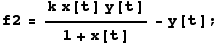 f2 = (k x[t] y[t])/(1 + x[t]) - y[t] ;