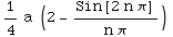 1/4 a (2 - Sin[2 n π]/(n π))