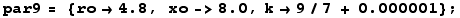 par9 = {ro→4.8, xo->8., k→9/7 + 1.*10^-6} ;