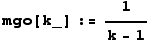 mgo[k_] := 1/(k - 1)