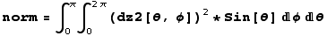norm = ∫_0^π∫_0^(2 π) (dz2[θ, φ])^2 * Sin[θ] φθ