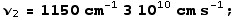 ν_2 = 1150 cm^(-1) 3 10^10cm s^(-1) ;