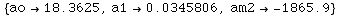 {ao→18.3625, a1→0.0345806, am2→ -1865.9}