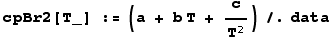 cpBr2[T_] := (a + b T + c/T^2)/.data