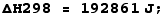 ΔH298 = 192861 J ;