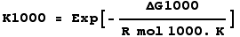 K1000 = Exp[-ΔG1000/(R  mol 1000. K)]