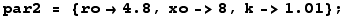 par2 = {ro→4.8, xo->8, k->1.01} ;